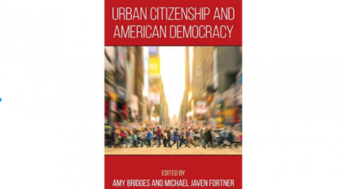 New Book from Prof. Michael Fortner: Urban Citizenship and American Democracy