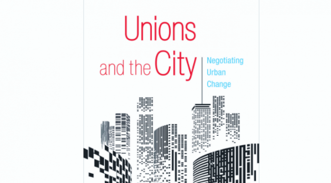 The Urbanization of Trade Union Struggle and Strategy